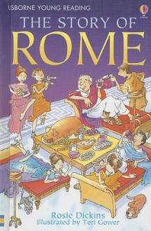 The Story of Rome - Rosie Dickins, Teri Gower