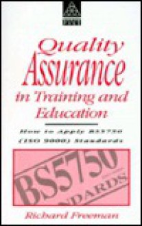 Quality Assurance in Training and Education: How to Apply Bs5750 (ISO 9000) Standards - Richard Freeman