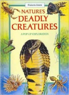 Nature's Deadly Creatures - Frances Jones