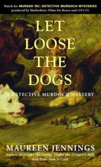 Let Loose the Dogs - Maureen Jennings