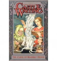 Castle Waiting: The Curse of Brambly Hedge - Linda Medley