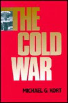 The Cold War - Michael G. Kort