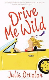 Drive Me Wild - Julie Ortolon