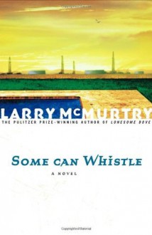 Some Can Whistle - Larry McMurtry