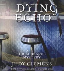 Dying Echo - Judy Clemens, Tavia Gilbert