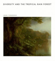 Diversity and the Tropical Rain Forest: A Scientific American Library Book (Scientific American Library Series) - John Terborgh