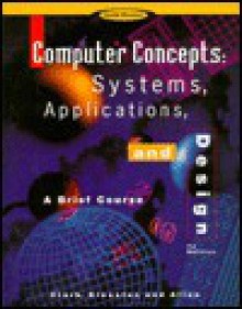 Computer Concepts: Systems, Applications, and Design, 3rd Edition - James F. Clark, Dale H. Klooster, M.A., Warren W. Allen