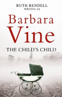 The Child's Child - Barbara Vine