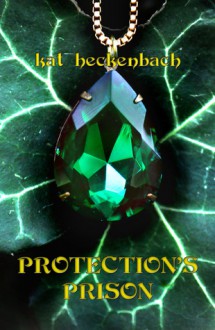 Protection's Prison - Kat Heckenbach