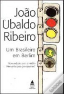 Um brasileiro em Berlim - João Ubaldo Ribeiro