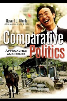 Comparative Politics: Approaches and Issues - Howard J. Wiarda, Esther M. Skelley