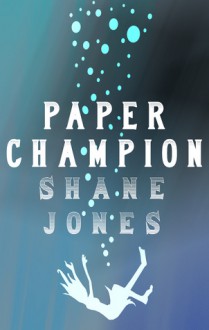 Paper Champion - Shane Jones