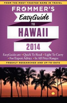 Frommer's EasyGuide to Hawaii 2014 (Easy Guides) - Jeanette Foster