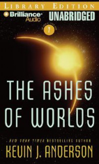 The Ashes of Worlds - Kevin J. Anderson, David Colacci