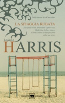 La spiaggia rubata - Joanne Harris, Laura Grandi