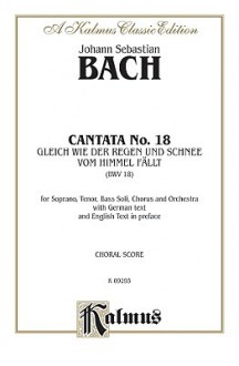 Cantata No. 18 -- Gleich Wie Der Regen Und Schnee Vom Himmel Fallt: Satb with Stb Soli - Johann Sebastian Bach