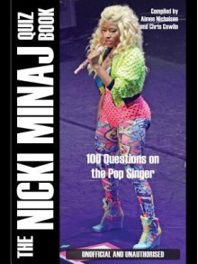 The Nicki Minaj Quiz Book - Aimee Nicholson, Chris Cowlin