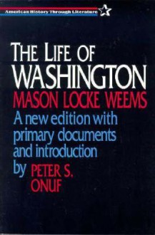 The Life of Washington - Mason Weems, Peter S. Onuf