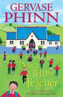 Don't Tell The Teacher - Gervase Phinn