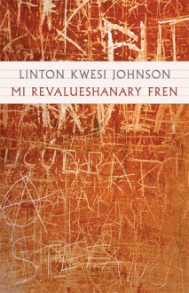 Mi Revalueshanary Fren - Linton Kwesi Johnson