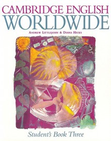 Cambridge English Worldwide Student's Book 3 - Diana Hicks, Andrew Littlejohn