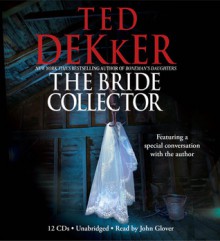 The Bride Collector - Ted Dekker, John Glover