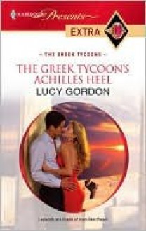 The Greek Tycoon's Achilles Heel - Lucy Gordon