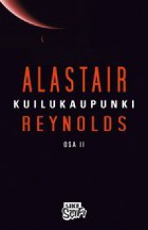 Kuilukaupunki, osa II - Alastair Reynolds, Hannu Tervaharju