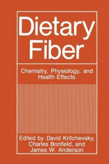 Dietary Fiber: Chemistry, Physiology, and Health Effects - David Kritchevsky, Charles T. Bonfield, James W. Anderson