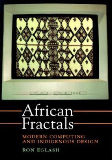 African Fractals: Modern Computing and Indigenous Design - Ron Eglash