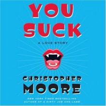 You Suck: A Love Story (Love Story, #2) - Christopher Moore, Susan Bennett