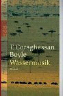 Wassermusik - T.C. Boyle, Werner Richter