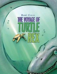 The Voyage of Turtle Rex - Kurt Cyrus