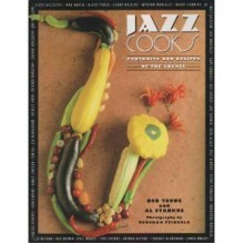 Jazz Cooks: Portraits and Recipes of the Greats - Bob Young