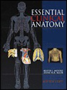 Essential Clinical Anatomy - Keith L. Moore, Anne M.R. Agur, Marion Moore