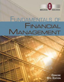 Fundamentals of Financial Management, Concise Edition (Loose-Leaf) - Eugene F. Brigham, Joel F Houston