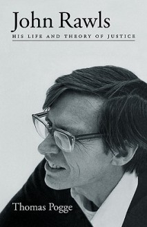 John Rawls: His Life and Theory of Justice - Thomas W. Pogge, Michelle Kosch