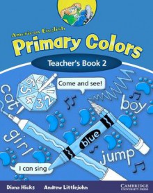 American English Primary Colors 2 Teacher's Book - Diana Hicks, Andrew Littlejohn