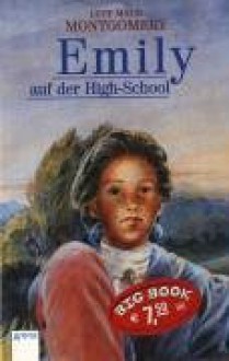 Emily auf der High- School. (Big Book). - L.M. Montgomery