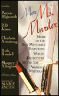 More Ms. Murder: More of the Best Mysteries Featuring Women Detectives, by the Top Women Writers - Marie Smith