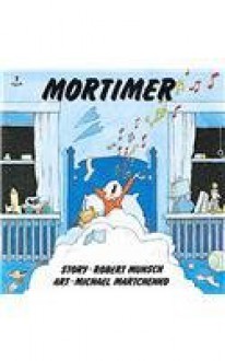 Mortimer (Munsch for Kids) - Robert Munsch, Michael Martchenko