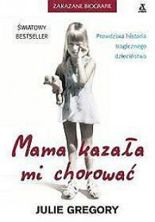 Mama kazała mi chorować - Julie Gregory