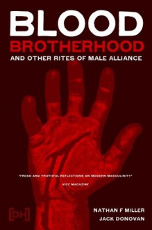 Blood-Brotherhood and Other Rites of Male Alliance - Jack Donovan, Nathan F. Miller