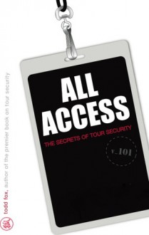 All Access: The Secrets of Tour Security - Todd Fox