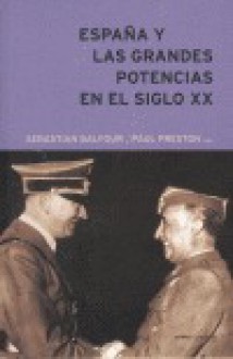 España y las grandes potencias en el siglo XX - Sebastian Balfour, Paul Preston