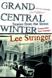 Grand Central Winter: Stories from the Street - Kurt Vonnegut, Lee Stringer