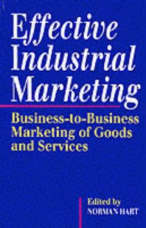 Effective Industrial Marketing - Norman Hart