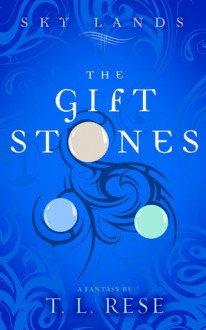 The Gift Stones (Sky Lands) - T.L. Rese