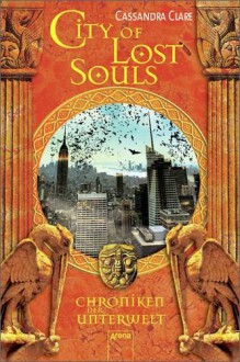 Chroniken der Unterwelt 05. City of Lost Souls - 