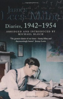 Diaries, 1942-1954: v. 1 - Michael Bloch;James Lees-Milne